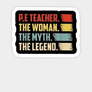 PE Teacher The Woman The Myth The Legend Sticker